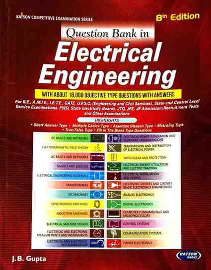 Question Bank in Electrical Engineering by J.B. Gupta | 18,000+ Objective Questions 8th Edition for GATE, ESE, SSC JE.