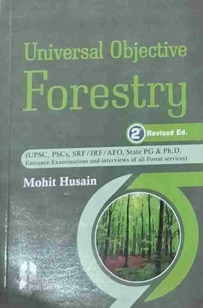 Universal Objective Forestry 2nd Revised Edition By Mohit Husain 2026-27 | Scientific Publishers | For UPSC PSCs SRF JRF AFO State PG PhD Entrance & All Forest Services Exams