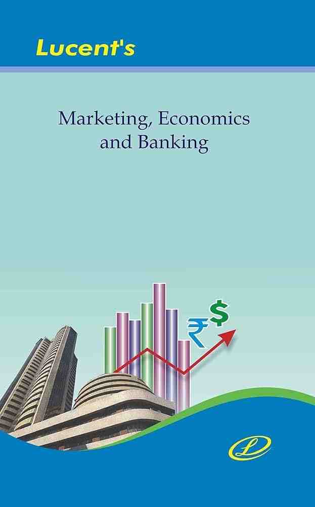 Lucent's Marketing, Economics and Banking Book - Banking Exams IBPS PO, Clerk, SBI, RBI