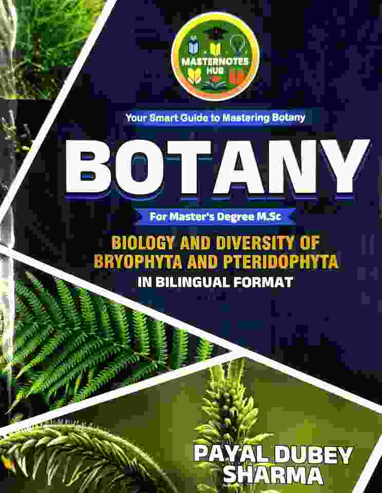 Masternotes Hub M.Sc. Botany - Biology And Diversity of Bryophyta And Pteridophyta In Bilingual Format By Payal Dubey Sharma | All CG University