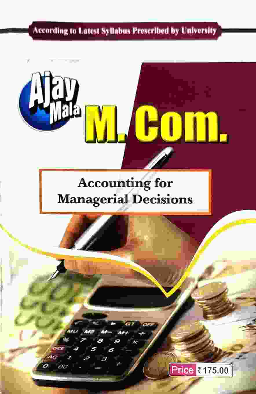 Ajay Mala M.Com - Accounting For Managerial Decisions CG University - PRSU, Durg, Bastar, Bilaspur, Surguja, Raigarh